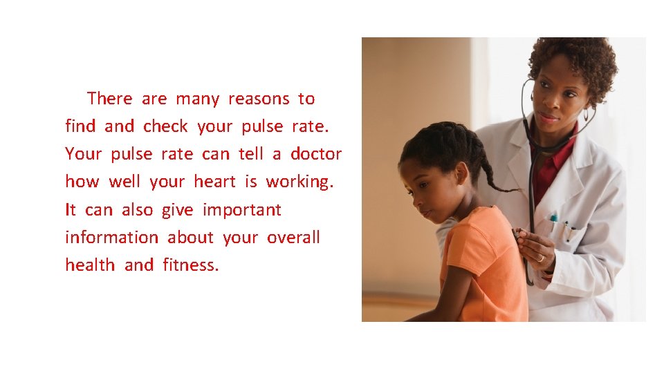 There are many reasons to find and check your pulse rate. Your pulse rate