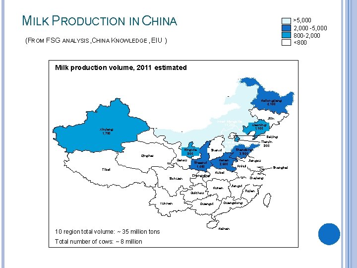 MILK PRODUCTION IN CHINA >5, 000 2, 000 -5, 000 800 -2, 000 <800