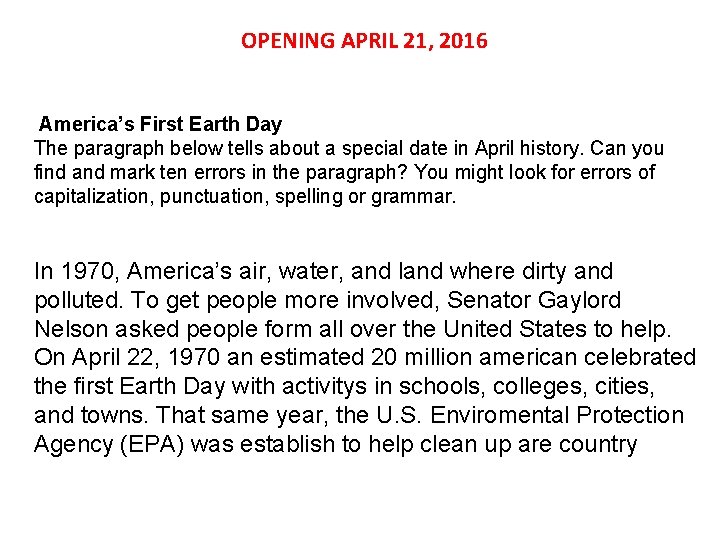 OPENING APRIL 21, 2016 America’s First Earth Day The paragraph below tells about a