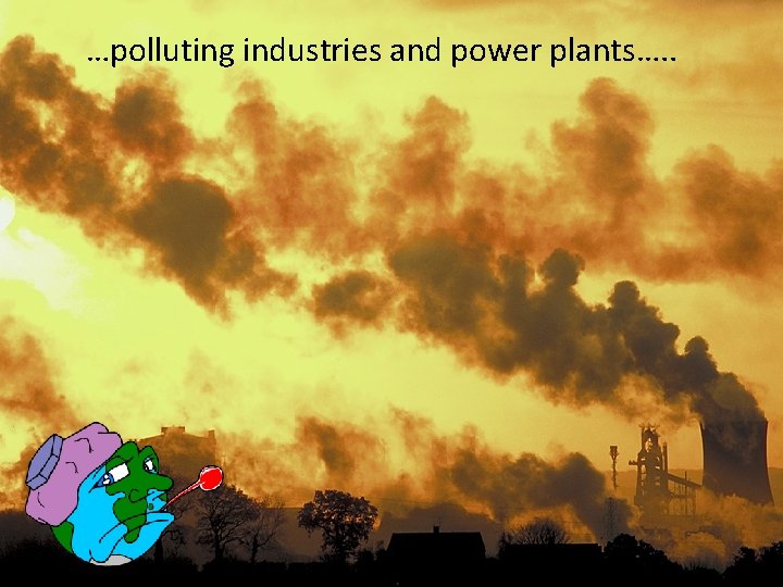 …polluting industries and power plants…. . 