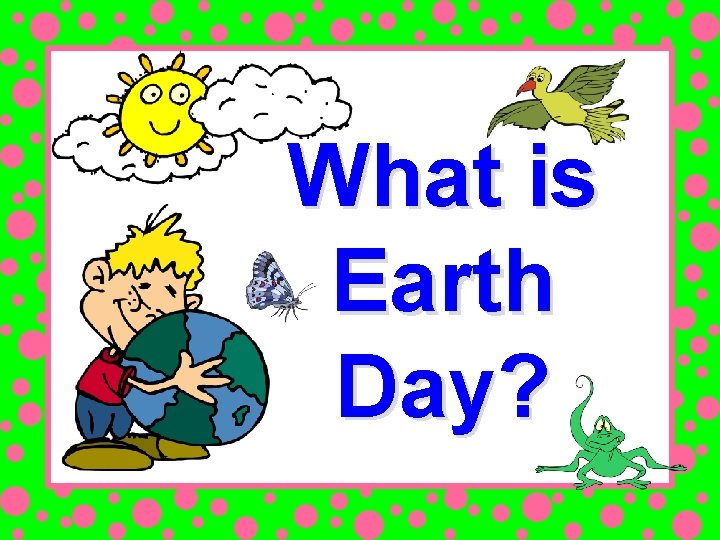 What is Earth Day? 