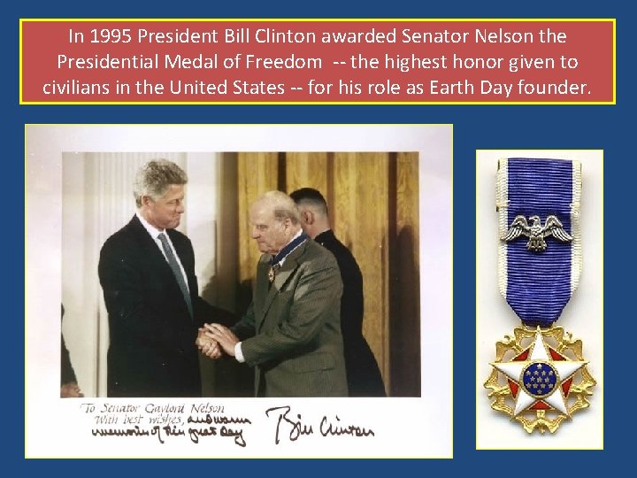 In 1995 President Bill Clinton awarded Senator Nelson the Presidential Medal of Freedom --
