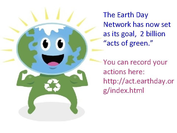 The Earth Day Network has now set as its goal, 2 billion “acts of