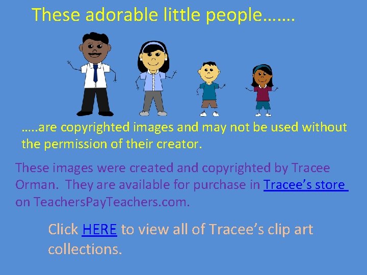 These adorable little people……. …. . are copyrighted images and may not be used