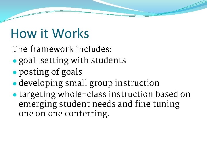 How it Works The framework includes: ● goal-setting with students ● posting of goals