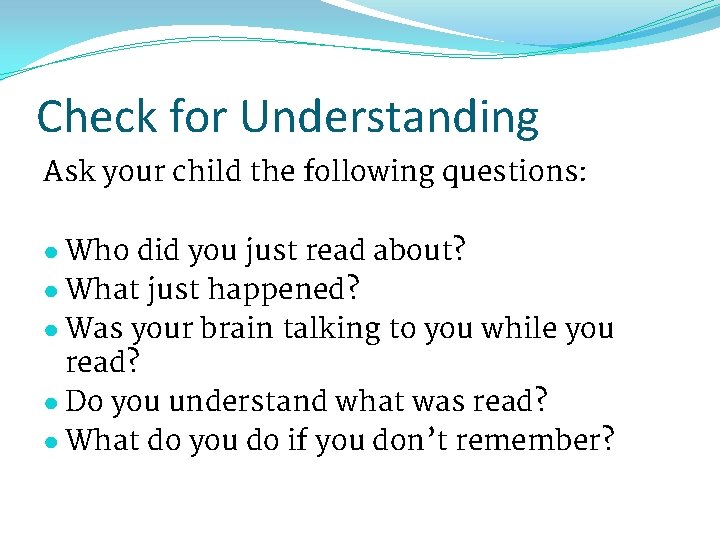 Check for Understanding Ask your child the following questions: ● Who did you just
