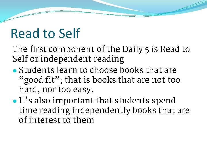 Read to Self The first component of the Daily 5 is Read to Self