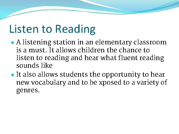 Listen to Reading ● A listening station in an elementary classroom is a must.