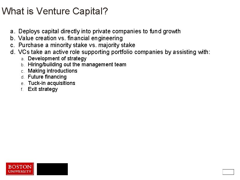 What is Venture Capital? a. b. c. d. Deploys capital directly into private companies