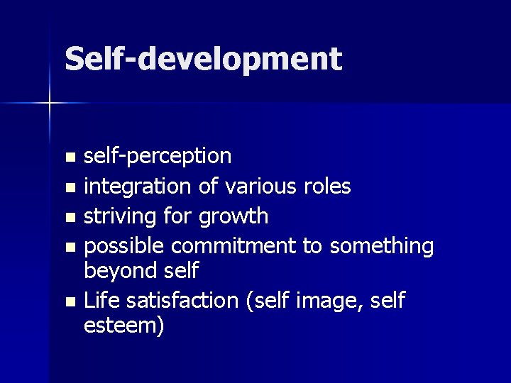 Self-development self-perception n integration of various roles n striving for growth n possible commitment