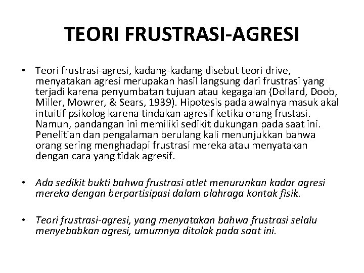 TEORI FRUSTRASI-AGRESI • Teori frustrasi-agresi, kadang-kadang disebut teori drive, menyatakan agresi merupakan hasil langsung