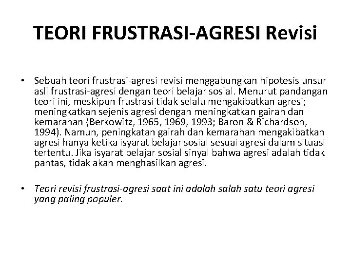 TEORI FRUSTRASI-AGRESI Revisi • Sebuah teori frustrasi-agresi revisi menggabungkan hipotesis unsur asli frustrasi-agresi dengan