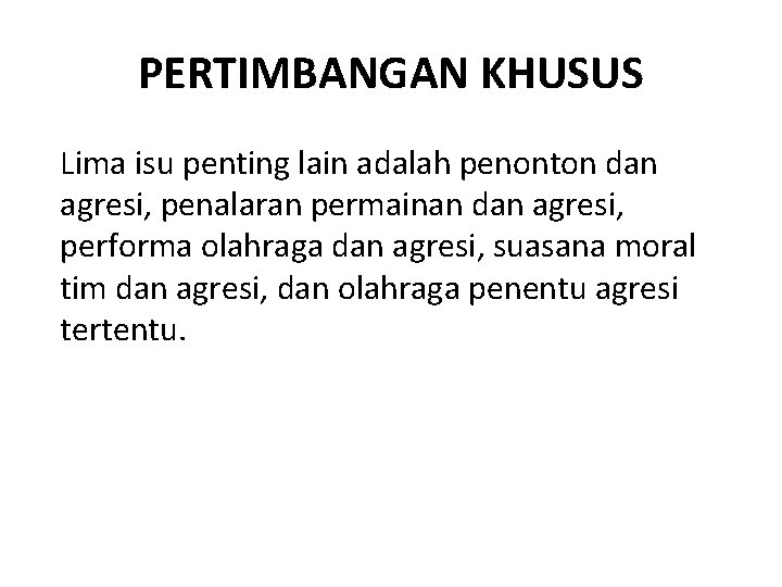 PERTIMBANGAN KHUSUS Lima isu penting lain adalah penonton dan agresi, penalaran permainan dan agresi,