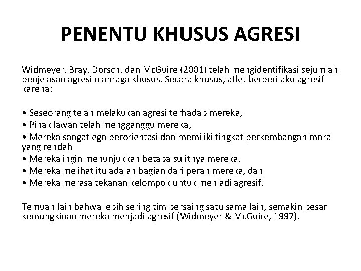 PENENTU KHUSUS AGRESI Widmeyer, Bray, Dorsch, dan Mc. Guire (2001) telah mengidentifikasi sejumlah penjelasan