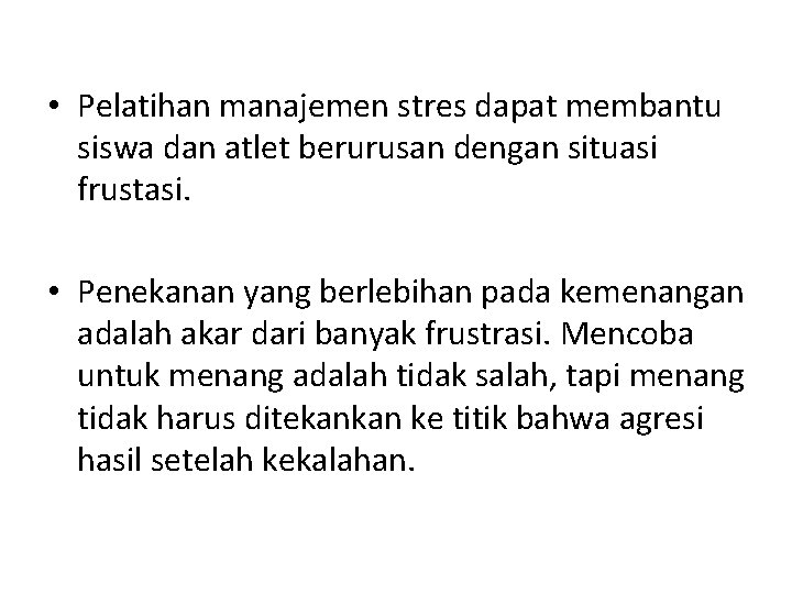  • Pelatihan manajemen stres dapat membantu siswa dan atlet berurusan dengan situasi frustasi.