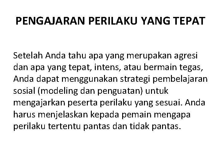 PENGAJARAN PERILAKU YANG TEPAT Setelah Anda tahu apa yang merupakan agresi dan apa yang
