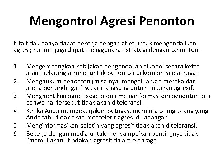 Mengontrol Agresi Penonton Kita tidak hanya dapat bekerja dengan atlet untuk mengendalikan agresi; namun