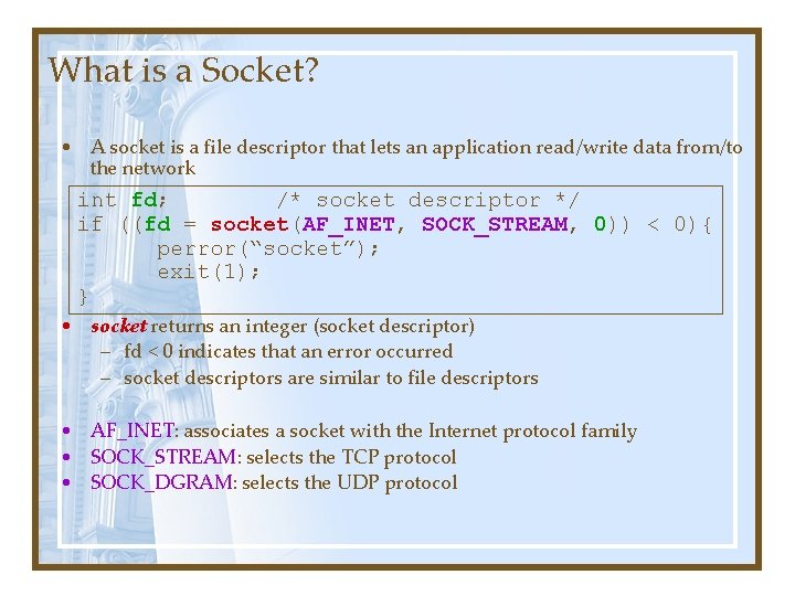 What is a Socket? • A socket is a file descriptor that lets an What is a Socket? • A socket is a file descriptor that lets an