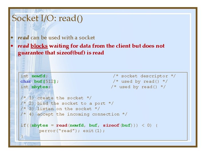 Socket I/O: read() • read can be used with a socket • read blocks Socket I/O: read() • read can be used with a socket • read blocks
