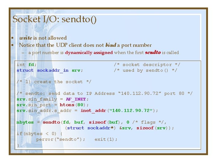 Socket I/O: sendto() • write is not allowed • Notice that the UDP client Socket I/O: sendto() • write is not allowed • Notice that the UDP client