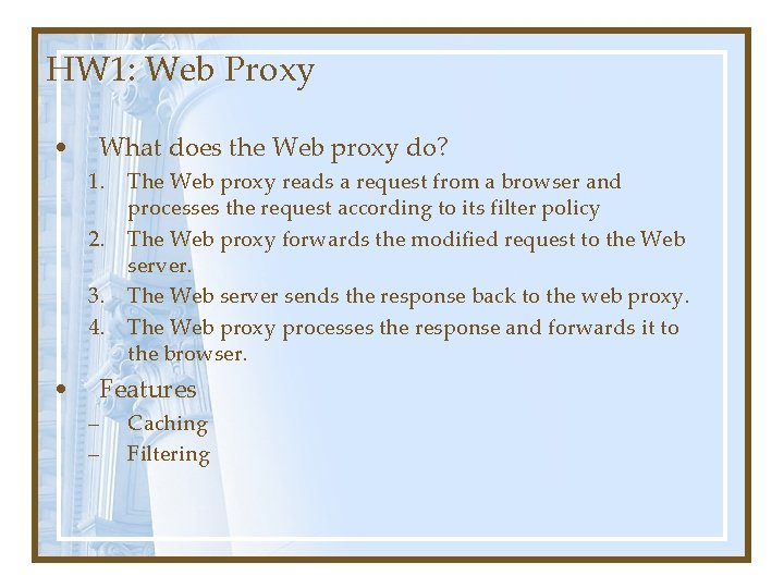 HW 1: Web Proxy • What does the Web proxy do? 1. 2. 3. HW 1: Web Proxy • What does the Web proxy do? 1. 2. 3.