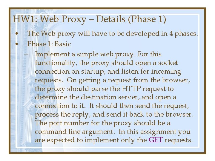 HW 1: Web Proxy – Details (Phase 1) • • The Web proxy will HW 1: Web Proxy – Details (Phase 1) • • The Web proxy will