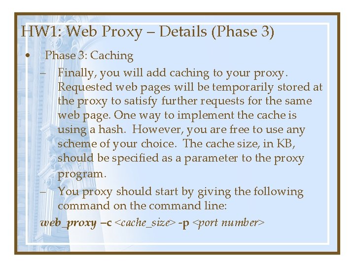 HW 1: Web Proxy – Details (Phase 3) • Phase 3: Caching – Finally, HW 1: Web Proxy – Details (Phase 3) • Phase 3: Caching – Finally,