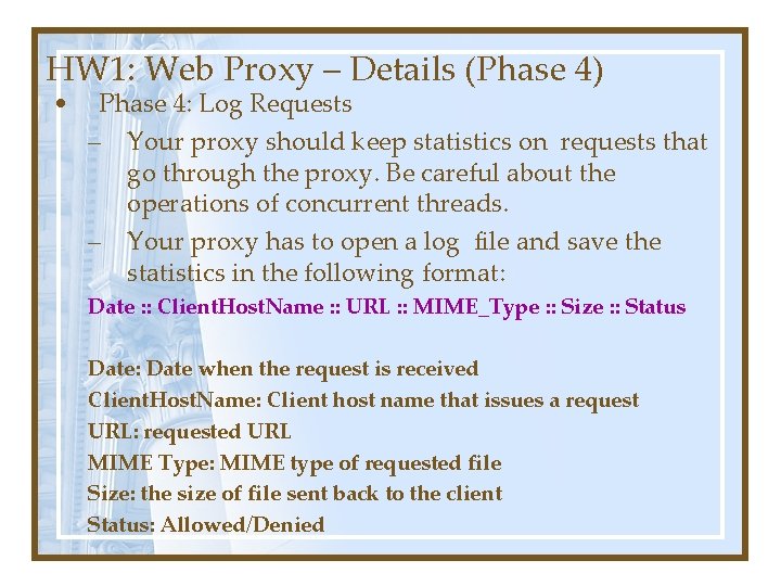 HW 1: Web Proxy – Details (Phase 4) • Phase 4: Log Requests – HW 1: Web Proxy – Details (Phase 4) • Phase 4: Log Requests –