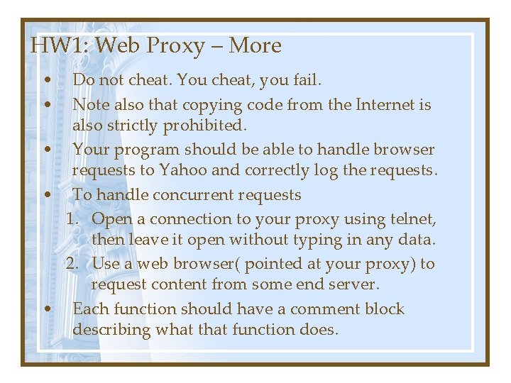 HW 1: Web Proxy – More • • Do not cheat. You cheat, you HW 1: Web Proxy – More • • Do not cheat. You cheat, you