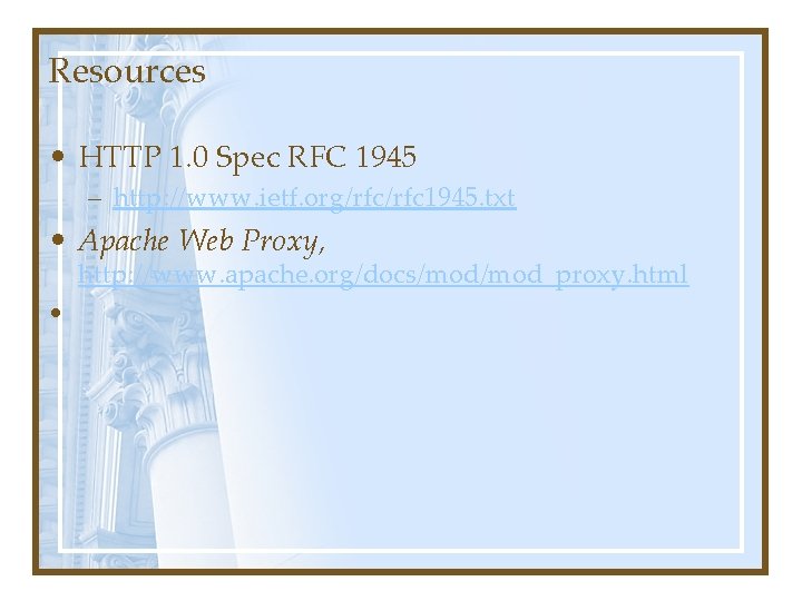 Resources • HTTP 1. 0 Spec RFC 1945 – http: //www. ietf. org/rfc 1945. Resources • HTTP 1. 0 Spec RFC 1945 – http: //www. ietf. org/rfc 1945.