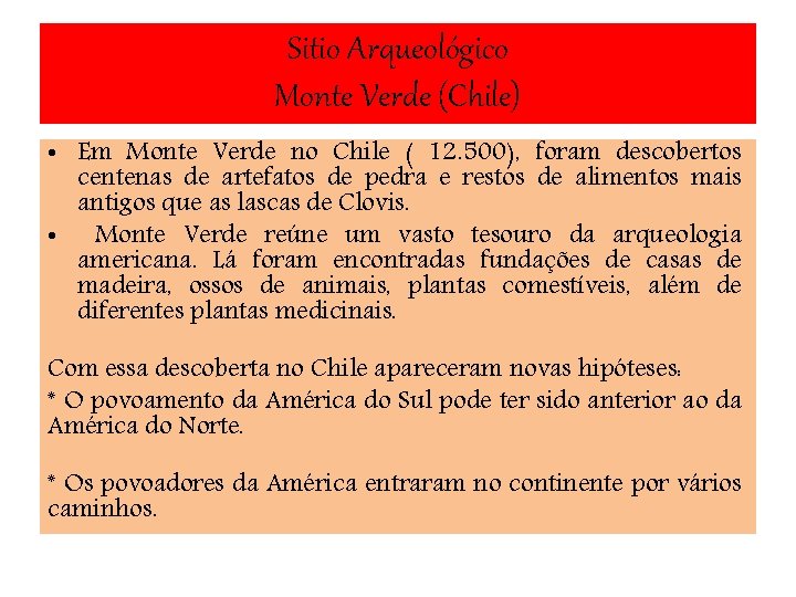 Sitio Arqueológico Monte Verde (Chile) • Em Monte Verde no Chile ( 12. 500),