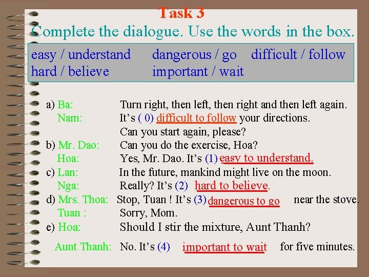 Task 3 Complete the dialogue. Use the words in the box. easy / understand