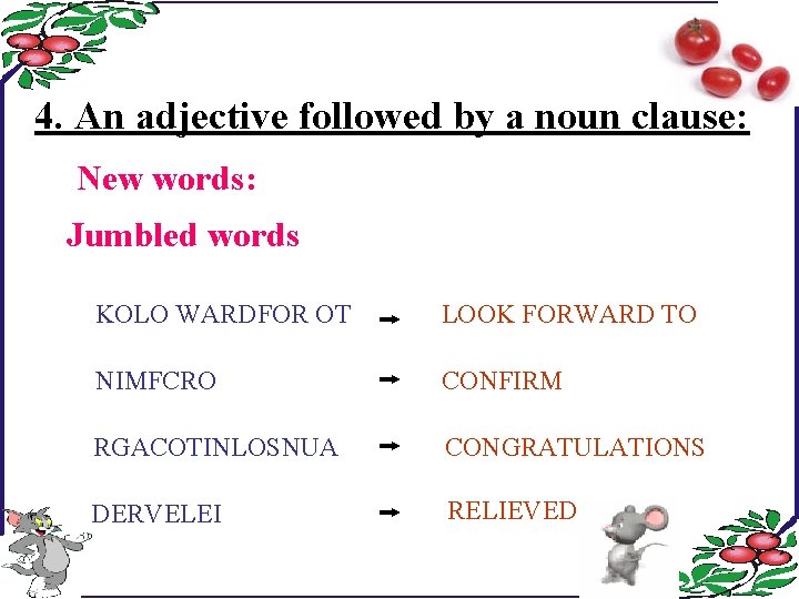 4. An adjective followed by a noun clause: New words: Jumbled words KOLO WARDFOR