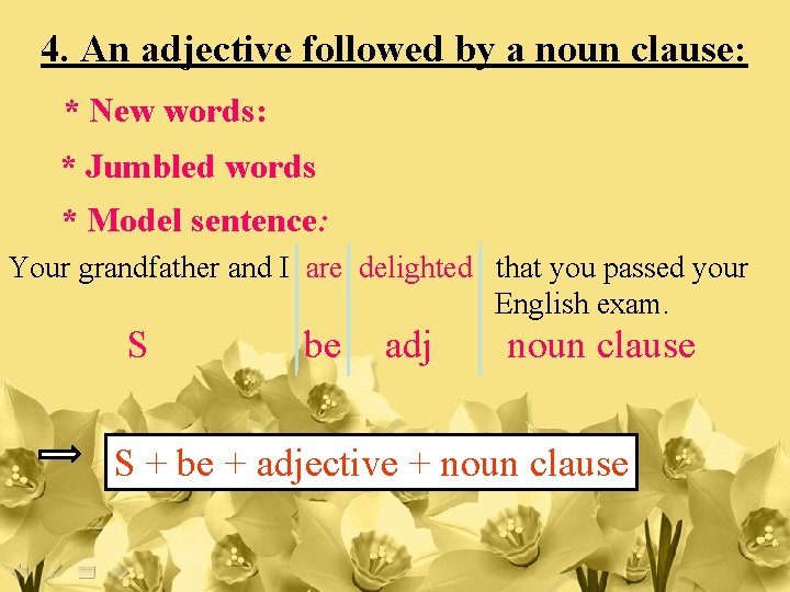 4. An adjective followed by a noun clause: * New words: * Jumbled words