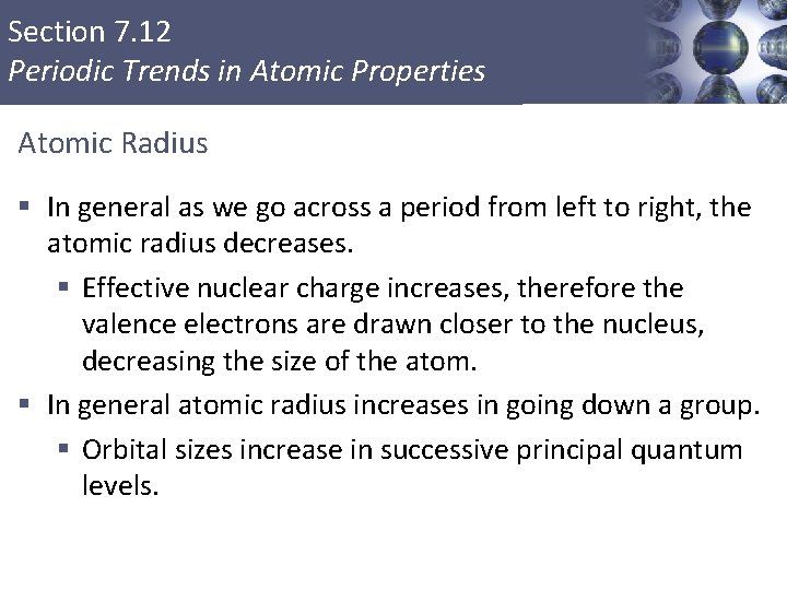Section 7. 12 Periodic Trends in Atomic Properties Atomic Radius § In general as