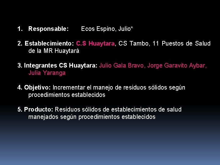 1. Responsable: Ecos Espino, Julio* 2. Establecimiento: C. S Huaytara, CS Tambo, 11 Puestos