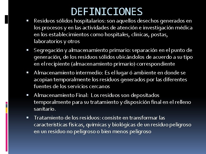 DEFINICIONES Residuos sólidos hospitalarios: son aquellos desechos generados en los procesos y en las