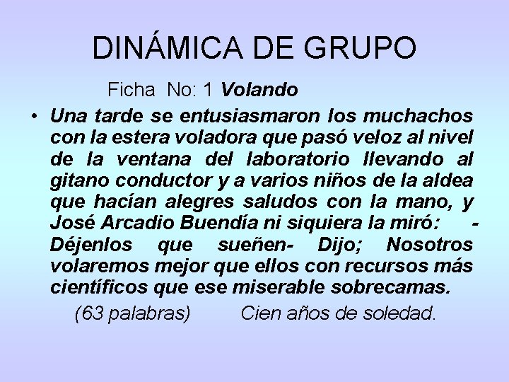 DINÁMICA DE GRUPO Ficha No: 1 Volando • Una tarde se entusiasmaron los muchachos