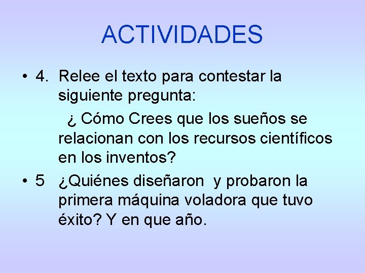 ACTIVIDADES • 4. Relee el texto para contestar la siguiente pregunta: ¿ Cómo Crees