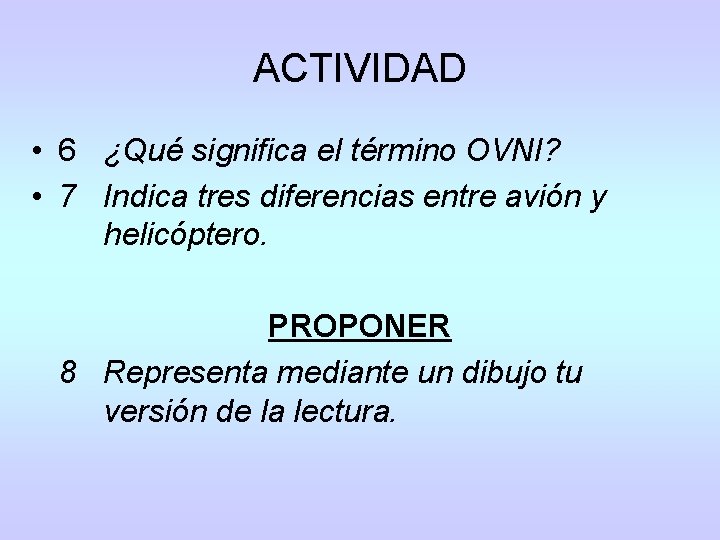 ACTIVIDAD • 6 ¿Qué significa el término OVNI? • 7 Indica tres diferencias entre ACTIVIDAD • 6 ¿Qué significa el término OVNI? • 7 Indica tres diferencias entre