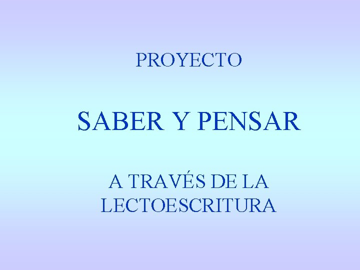 PROYECTO SABER Y PENSAR A TRAVÉS DE LA LECTOESCRITURA 