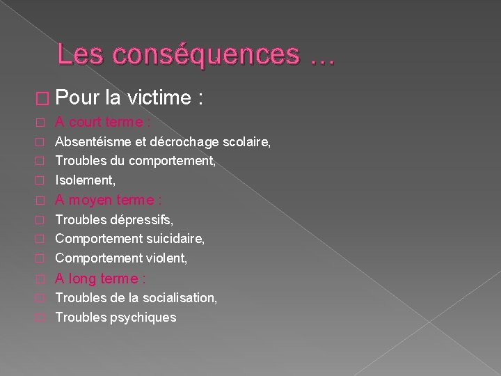 Les conséquences … � Pour la victime : � A court terme : Absentéisme