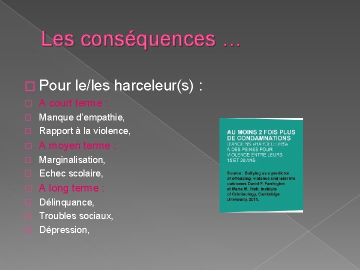 Les conséquences … � Pour le/les harceleur(s) : � A court terme : Manque