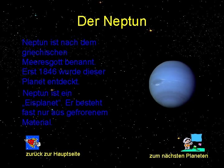Der Neptun ist nach dem griechischen Meeresgott benannt. Erst 1846 wurde dieser Planet entdeckt.
