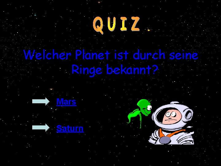 Welcher Planet ist durch seine Ringe bekannt? Mars Saturn 