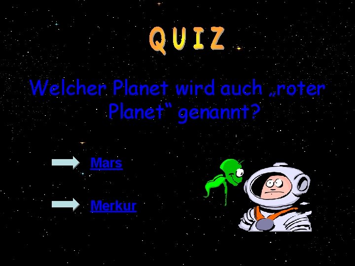 Welcher Planet wird auch „roter Planet“ genannt? Mars Merkur 