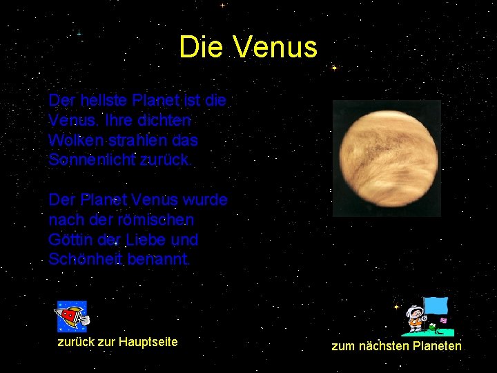 Die Venus Der hellste Planet ist die Venus. Ihre dichten Wolken strahlen das Sonnenlicht