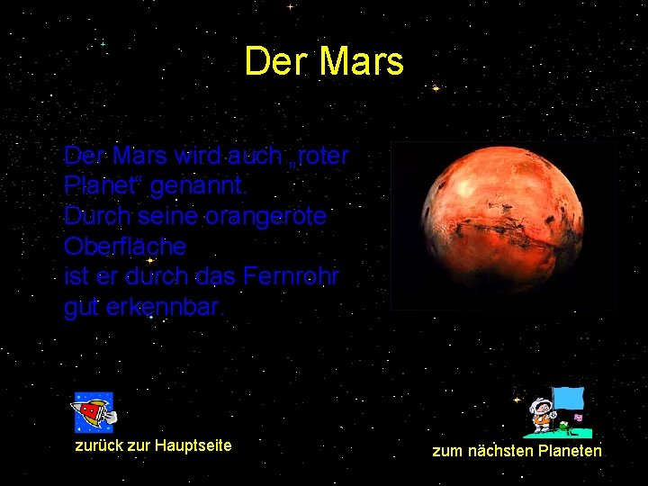 Der Mars wird auch „roter Planet“ genannt. Durch seine orangerote Oberfläche ist er durch