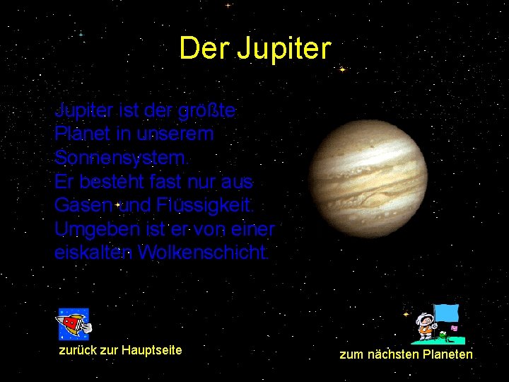 Der Jupiter ist der größte Planet in unserem Sonnensystem. Er besteht fast nur aus