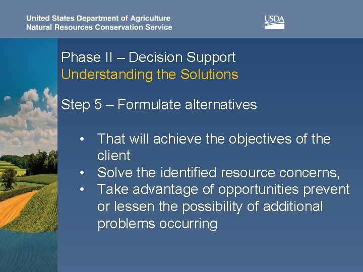 Phase II – Decision Support Understanding the Solutions Step 5 – Formulate alternatives •